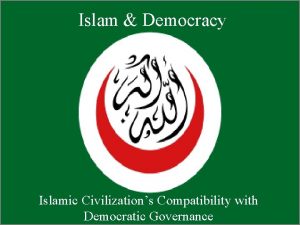 Islam Democracy Islamic Civilizations Compatibility with Democratic Governance