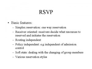 RSVP Basic features Simplex reservation one way reservation