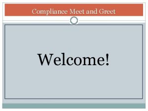Compliance Meet and Greet Welcome Compliance Meet and