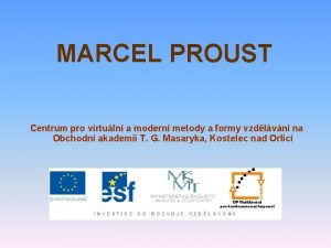 MARCEL PROUST Centrum pro virtuln a modern metody