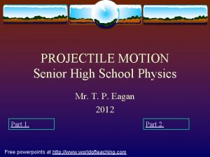 PROJECTILE MOTION Senior High School Physics Mr T