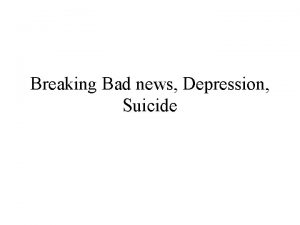 Breaking Bad news Depression Suicide Breaking bad news