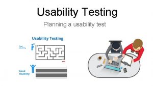 Usability Testing Planning a usability test Lab Outline