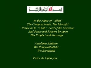 In the Name of Allah The Compassionate The