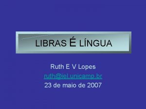 LIBRAS LNGUA Ruth E V Lopes ruthiel unicamp