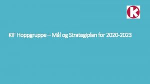 KIF Hoppgruppe Ml og Strategiplan for 2020 2023