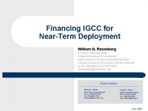 Financing IGCC for NearTerm Deployment William G Rosenberg