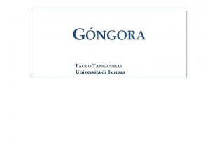 GNGORA PAOLO TANGANELLI Universit di Ferrara La inventio