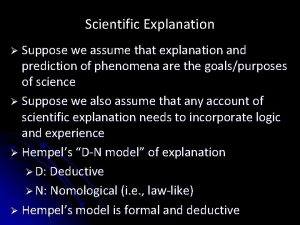 Scientific Explanation Suppose we assume that explanation and