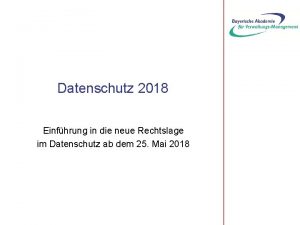 Datenschutz 2018 Einfhrung in die neue Rechtslage im