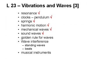 L 23 Vibrations and Waves 3 resonance clocks