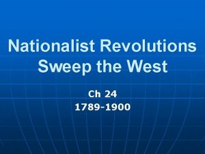 Nationalist Revolutions Sweep the West Ch 24 1789