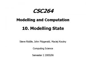 CSC 264 Modelling and Computation 10 Modelling State