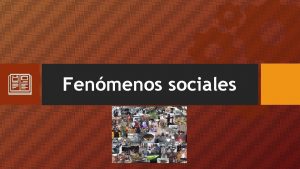 Fenmenos sociales Generalmente se desemboca cuando una regla