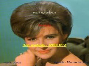 Youll never know Brenda lee Uma produo IVOFLORIPA