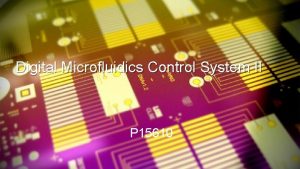 Digital Microfluidics Control System II P 15610 Phase