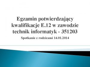 Egzamin potwierdzajcy kwalifikacje E 12 w zawodzie technik