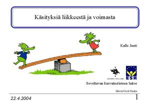 Ksityksi liikkeest ja voimasta Kalle Juuti Soveltavan kasvatustieteen