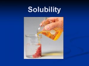 Solubility Solubility Insoluble salts are governed by equilibrium