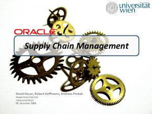 Supply Chain Management David Hauer Robert Hoffmann Andreas