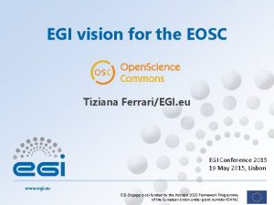 EGI vision for the EOSC Tiziana FerrariEGI eu