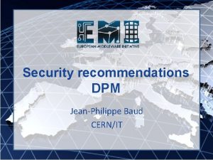 Security recommendations DPM JeanPhilippe Baud CERNIT Introduction Disk