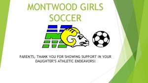 MONTWOOD GIRLS SOCCER PARENTS THANK YOU FOR SHOWING