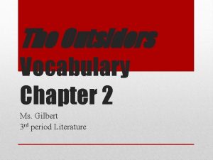 The Outsiders Vocabulary Chapter 2 Ms Gilbert 3
