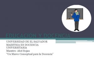 EDUCACIN Y DOCENCIA UNIVERSIDAD DE EL SALVADOR MAESTRIA