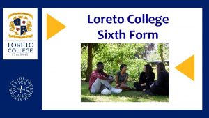 Loreto College Sixth Form The Sixth Form at