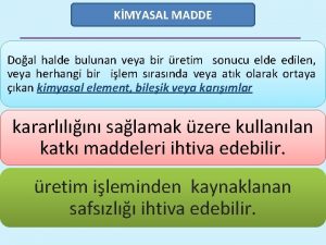 KMYASAL MADDE Doal halde bulunan veya bir retim