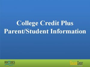 College Credit Plus ParentStudent Information Students Postsecondary Credit