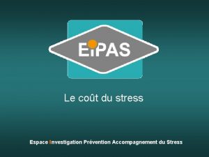 Le cot du stress Espace Investigation Prvention Accompagnement