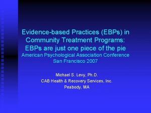 Evidencebased Practices EBPs in Community Treatment Programs EBPs