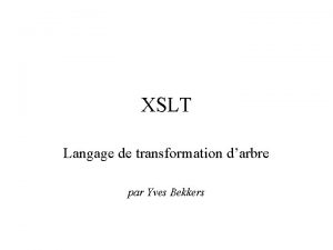 XSLT Langage de transformation darbre par Yves Bekkers