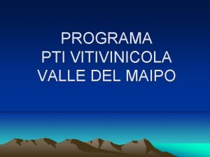 PROGRAMA PTI VITIVINICOLA VALLE DEL MAIPO PRIMERA PARTE