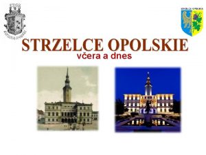 vera a dnes STRZELCE OPOLSKIE Strzelce Opolskie BURMISTRZELEC