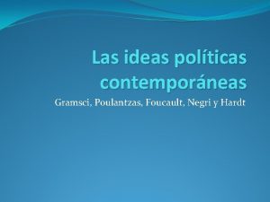 Las ideas polticas contemporneas Gramsci Poulantzas Foucault Negri