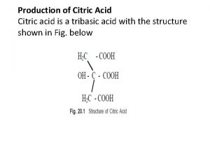 Production of Citric Acid Citric acid is a