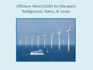 Offshore Wind OSW for Maryland Background Status Issues