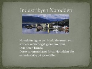 Industribyen Notodden ligger ved Heddalsvatnet en stor elv