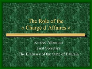The Role of the Charg dAffaires Khaled Altamimi