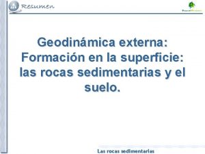 Geodinmica externa Formacin en la superficie las rocas