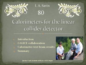I A Savin 80 Calorimeters for the linear