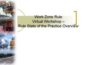 Work Zone Rule Virtual Workshop Rule State of