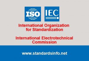 International Organization for Standardization International Electrotechnical Commission www