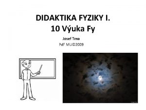 DIDAKTIKA FYZIKY I 10 Vuka Fy Josef Trna