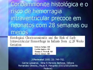 Corioamnionite histolgica e o risco de hemorragia intraventricular