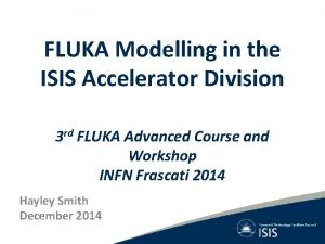 FLUKA Modelling in the ISIS Accelerator Division 3