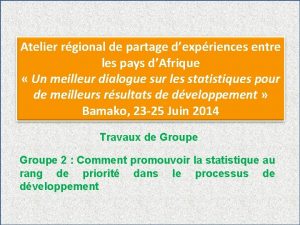 Atelier rgional de partage dexpriences entre les pays